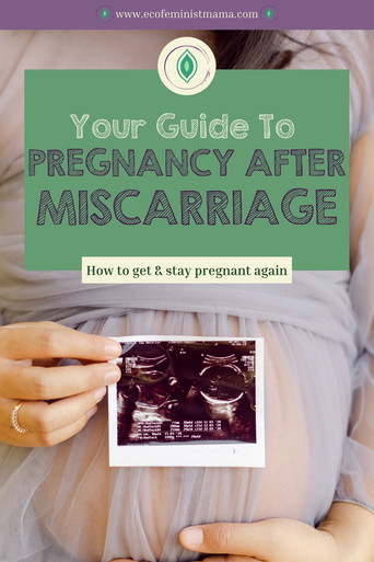 Getting Pregnant After A Miscarriage | Ecofeminist Mama